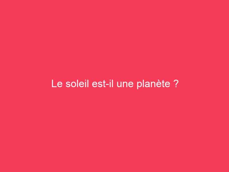 Le soleil estil une planète ? Guide Achat Gamer Le soleil estil une planète ? Guide Achat Gamer