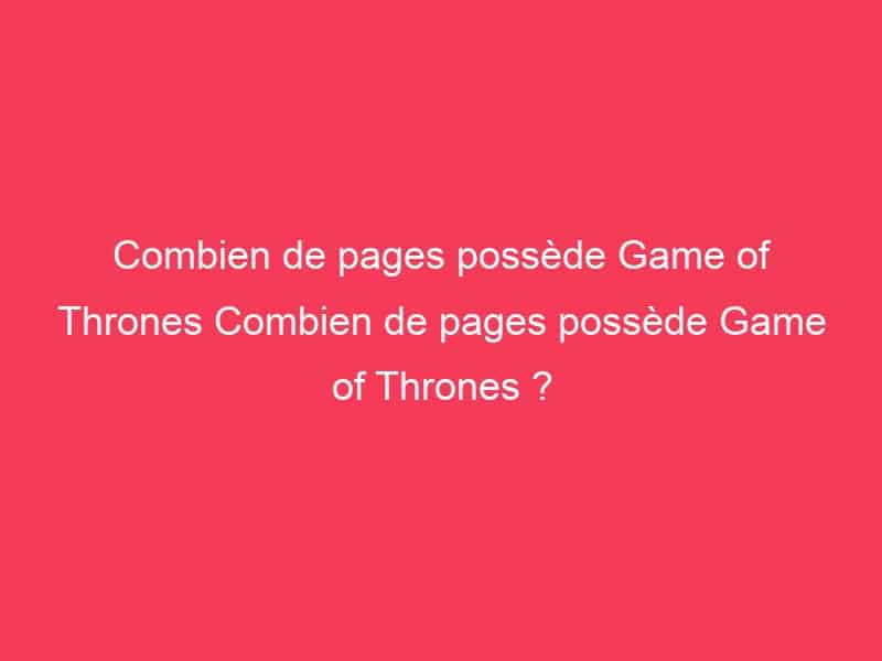 Game Of Thrones Livres Combien De Tomes