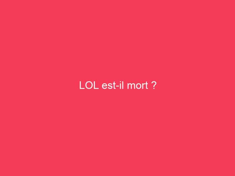 LOL estil mort ? Guide Achat Gamer