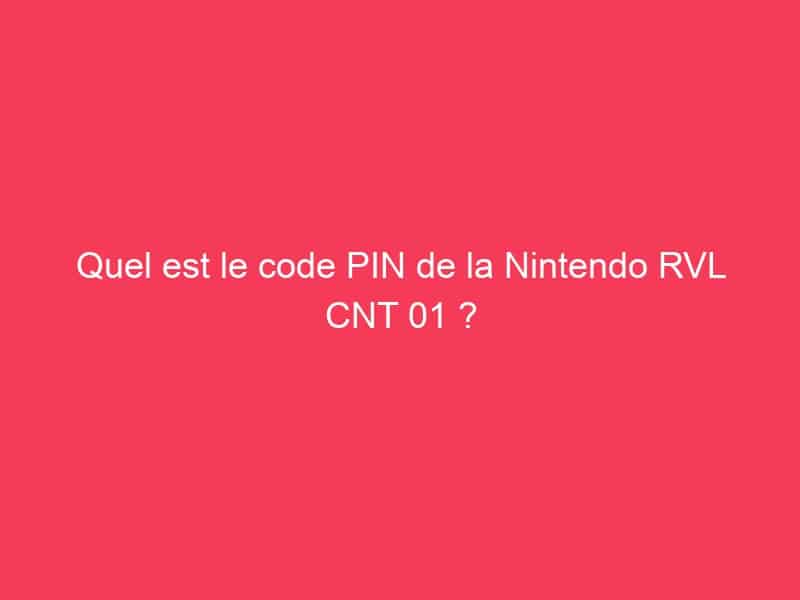 Nintendo Rvl Cnt 01 Pin Windows 10 Quel est le code PIN de la Nintendo RVL CNT 01 ? - Guide Achat Gamer