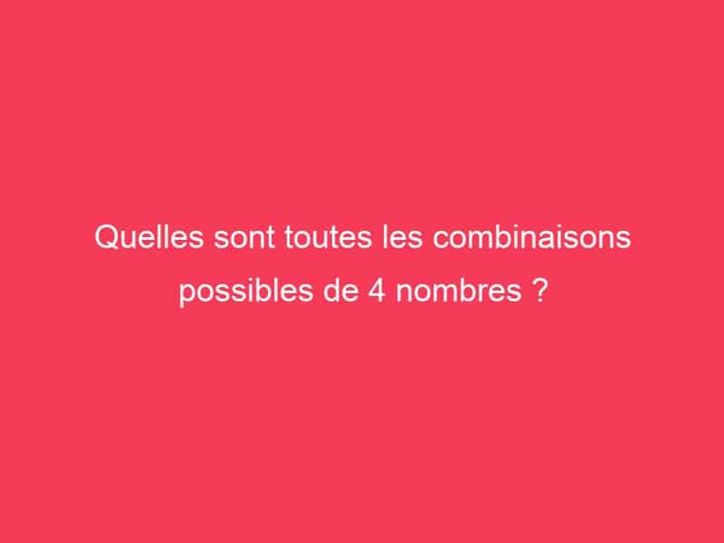 Quelles sont toutes les combinaisons possibles de 4 nombres ? Guide Achat Gamer